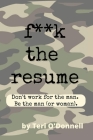 F*CK the Resume By Teri O'Donnell Cover Image