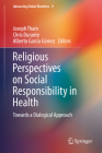 Religious Perspectives on Social Responsibility in Health: Towards a Dialogical Approach (Advancing Global Bioethics #9) Cover Image