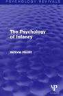 The Psychology of Infancy (Psychology Revivals) By Victoria Hazlitt Cover Image