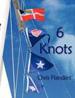 6 Knots By Chris Flanders Cover Image