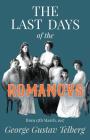 The Last Days of the Romanovs By George Gustav Telberg Cover Image