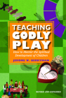 Teaching Godly Play: How to Mentor the Spiritual Development of Children By Jerome W. Berryman Cover Image
