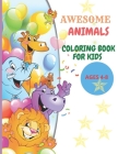 Awesome Animals Coloring Book for Kids Ages 4-8: Awesome Animals Coloring Book For Kids ages 4-8 fun activity, coloring book for kids ages 4-8 learn a By David W. Norris Cover Image