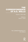 The Correspondence of H.G. Wells: Volume 3 1919-1934 By David C. Smith (Editor) Cover Image