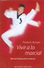 Vivir A Lo Martial = Living the Martial Way By Forrest E. Morgan Cover Image