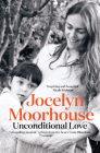 Unconditional Love: A Memoir of Filmmaking and Motherhood By Jocelyn Moorhouse Cover Image