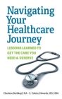 Navigating Your Healthcare Journey: Lessons Learned to Get the Care You Need and Deserve By Charlene Rothkopf, Z. Colette Edwards Cover Image