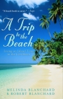 A Trip to the Beach: Living on Island Time in the Caribbean By Melinda Blanchard, Robert Blanchard Cover Image