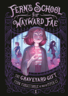 The Graveyard Gift (Fern's School for Wayward Fae #1) Cover Image