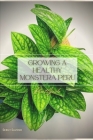Growing a Healthy Monstera Peru: Plant Guide By Sergy Savosh Cover Image