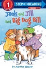 Jack and Jill and Big Dog Bill: A Phonics Reader (Step into Reading) By Martha Weston Cover Image
