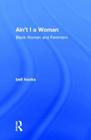 Ain't I a Woman: Black Women and Feminism Cover Image