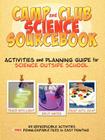 Camp and Club Science Sourcebook: Activities and Leader Planning Guide for Science Outside School Cover Image