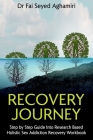 Recovery Journey: Step by Step Guide Into Research Based Holistic Sex Addiction Recovery Workbook By Fai Seyed Aghamiri Cover Image