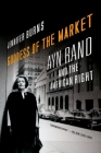 Goddess of the Market: Ayn Rand and the American Right By Jennifer Burns Cover Image