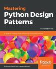 Mastering Python Design Patterns By Kamon Ayeva, Sakis Kasampalis Cover Image