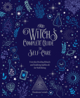The Witch's Complete Guide to Self-Care: Everyday Healing Rituals and Soothing Spellcraft for Well-Being (Witch’s Complete Guide #1) By Theodosia Corinth Cover Image