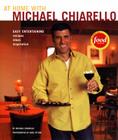 At Home with Michael Chiarello: Easy Entertaining - Recipes, Ideas, Inspiration By Michael Chiarello, Karl Petzke (Photographs by) Cover Image