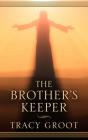 The Brother's Keeper By Tracy Groot Cover Image