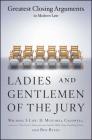 Ladies And Gentlemen Of The Jury: Greatest Closing Arguments In Modern Law Cover Image