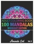 100 Mandalas: An Adult Coloring Book Midnight Edition Featuring 100 of the World's Most Beautiful Mandalas for Stress Relief and Rel By Amanda Curl Cover Image