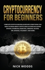 Cryptocurrency for Beginners: Complete Crypto Investing Guide with Everything You Need to Know About Crypto and Altcoins Including Bitcoin, Ethereum Cover Image