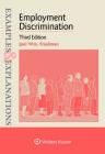 Examples & Explanations for Employment Discrimination By Joel W. Friedman Cover Image