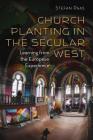 Church Planting in the Secular West: Learning from the European Experience (Gospel and Our Culture Series (Gocs)) By Stefan Paas Cover Image