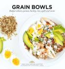 Grain Bowls: Bulgur Wheat, Quinoa, Barley, Rice, Spelt and More Cover Image