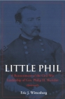 Little Phil: A Reassessment of the Civil War Leadership of Gen. Philip H. Sheridan By Eric J. Wittenberg Cover Image