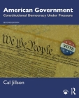 American Government: Constitutional Democracy Under Pressure By Cal Jillson Cover Image