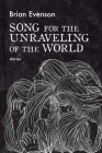 Song for the Unraveling of the World By Brian Evenson Cover Image