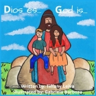 God Is...for little ones Dios Es...para pequeñitos: Bilingual picture book, Libro Bilingüe By Gabriela Barboza (Illustrator), Tiffany Leiva Cover Image