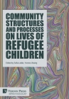 Community Structures and Processes on Lives of Refugee Children (Sociology) By Sofia Leitão (Editor), Yvonne Vissing (Editor) Cover Image