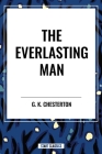 The Everlasting Man By G. K. Chesterton Cover Image