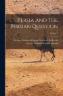 Persia And The Persian Question; Volume 2 By George Nathaniel Curzon Curzon (Marquis (Created by), George Nathaniel Curzon Curzon of Kedle (Created by) Cover Image