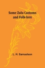 Some Zulu Customs and Folk-lore Cover Image