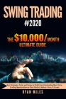 Swing Trading #2020: Best Strategies, Tools, & Setups to Profit from Outstanding Short-term Trading Opportunities on Stock Market, Options, By Ryan Miles Cover Image