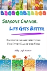 Seasons Change, Life Gets Better By Abby Leigh Hunter Cover Image