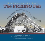 The Fresno Fair: As Seen Through the Lens of Claude C. Pop Laval (Windows on the Past) Cover Image