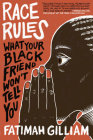 Race Rules: What Your Black Friend Won’t Tell You By Fatimah Gilliam Cover Image