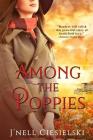 Among the Poppies By J'Nell Ciesielski Cover Image