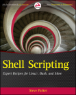 Shell Scripting: Expert Recipes for Linux, Bash, and More Cover Image