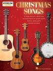 Christmas Songs - Strum Together: For Ukulele, Baritone Ukulele, Guitar, Banjo & Mandolin Cover Image
