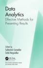 Data Analytics: Effective Methods for Presenting Results (Data Analytics Applications) By Subhashish Samaddar (Editor), Satish Nargundkar (Editor) Cover Image