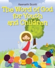 The Word of God for Youth and Children By Asenath Scott Cover Image