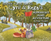 Toffee Vale Tales: Cyril & Regal's Peppermint Pond Adventure By Bryan Theodore, Solomiia Getyourbookillustrations (Illustrator) Cover Image