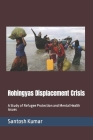 Rohingyas Displacement Crisis: A Study of Refugee Protection and Mental Health Issues Cover Image