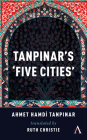 Tanpinar's 'Five Cities' (Anthem Cosmopolis Writings) By Ahmed Hamdi Tanpinar, Ruth Christie (Translator) Cover Image