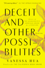 Deceit and Other Possibilities: Stories By Vanessa Hua Cover Image